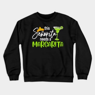 Cinco De Mayo This Senorita Needs A Margarita Drinking Lover Crewneck Sweatshirt